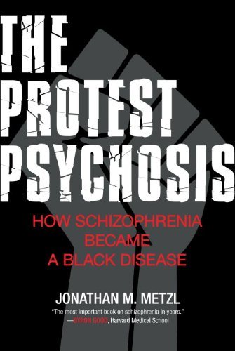 Cover for Jonathan Metzl · The Protest Psychosis: How Schizophrenia Became a Black Disease (Pocketbok) (2011)