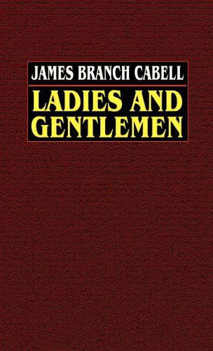 Cover for James Branch Cabell · Ladies and Gentlemen (Hardcover Book) (2003)