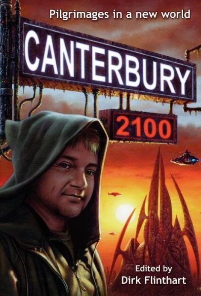 Cover for Dirk Flinthart · Canterbury 2100: Pilgrimages in a New World (Hardcover Book) (2009)
