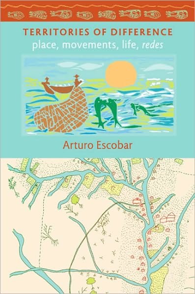 Cover for Arturo Escobar · Territories of Difference: Place, Movements, Life, Redes - New Ecologies for the Twenty-First Century (Paperback Book) (2008)