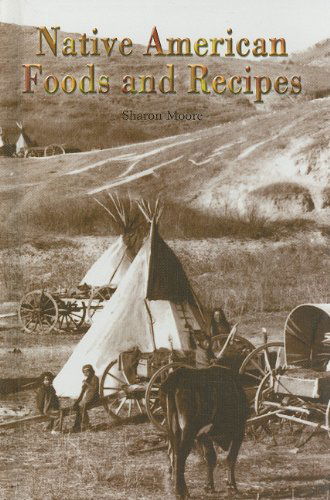 Cover for Sharon Moore · Native American Foods and Recipes (Rosen Publishing Group's Reading Room Collection) (Hardcover Book) (2002)