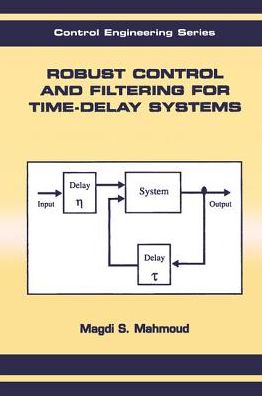 Cover for Magdi S. Mahmoud · Robust Control and Filtering for Time-Delay Systems (Hardcover Book) (2000)