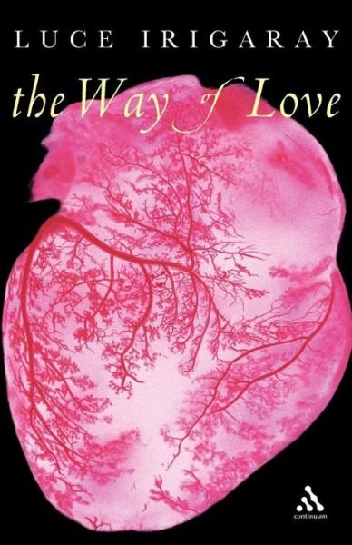 Way of Love - Luce Irigaray - Books - Bloomsbury Publishing PLC - 9780826473271 - July 1, 2004