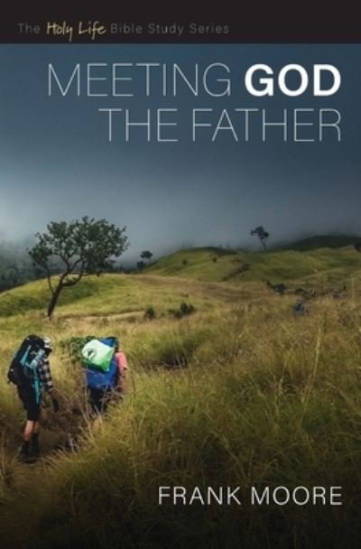 Meeting God the Father - Frank Moore - Książki - Foundry Publishing - 9780834140271 - 1 października 2021