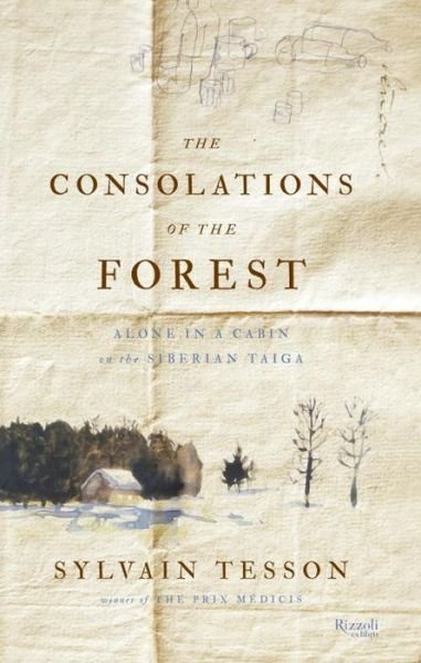 Cover for Sylvain Tesson · The Consolations of the Forest: Alone in a Cabin on the Siberian Taiga (Hardcover Book) (2013)