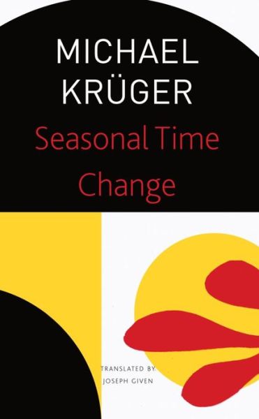 Cover for Michael Kruger · Seasonal Time Change: Selected Poems - The Seagull Library of German Literature (Pocketbok) (2021)