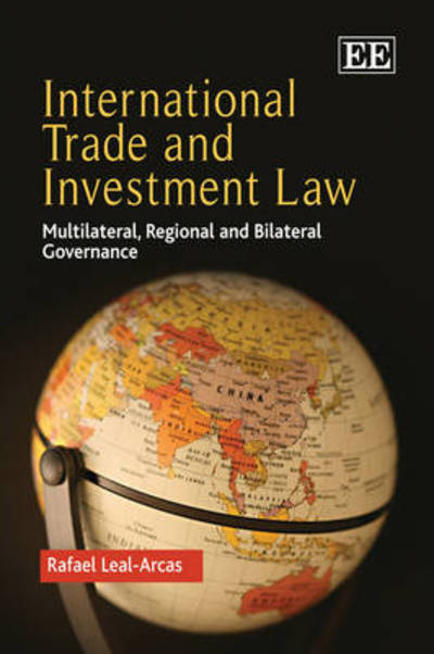 Cover for Rafael Leal-Arcas · International Trade and Investment Law: Multilateral, Regional and Bilateral Governance (Pocketbok) (2011)