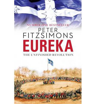 Cover for Peter Fitzsimons · Eureka: the Unfinished Revolution (Paperback Book) (2014)