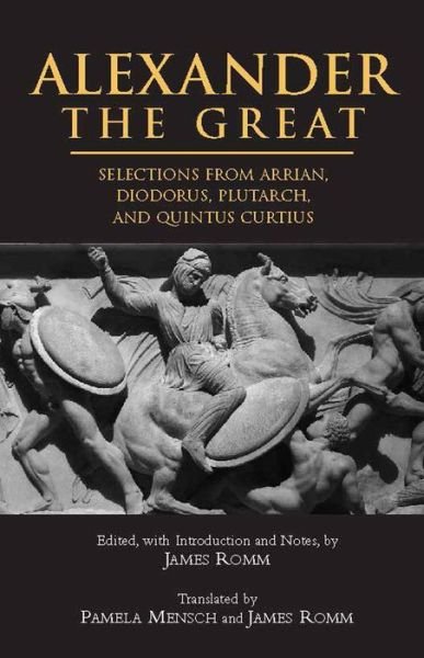 Cover for Alexander The Great: Selections from Arrian, Diodorus, Plutarch, and Quintus Curtius (Paperback Book) (2005)