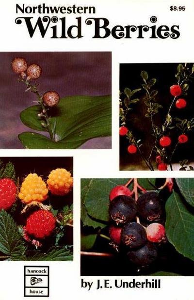 Northwestern Wild Berries - J.e. Underhill - Libros - Hancock House Publishers Ltd ,Canada - 9780888390271 - 1 de febrero de 2019