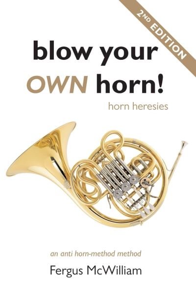Blow Your Own Horn!: Horn Heresies - Fergus McWilliam - Kirjat - Mosaic Press - 9780889629271 - torstai 1. maaliskuuta 2012