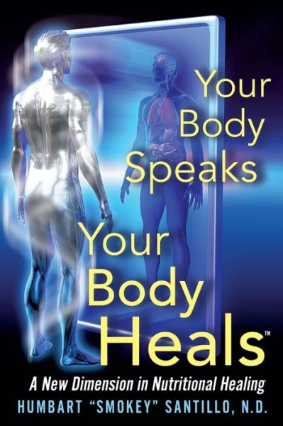 Cover for Humbart Smokey Santillo Nd · Your Body Speaks--Your Body Heals (Paperback Book) (2018)