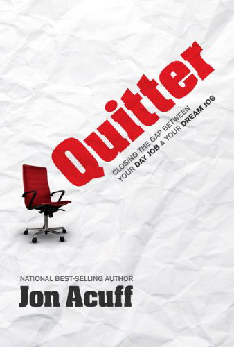 Cover for Jon Acuff · Quitter: Closing the Gap Between Your Day Job &amp; Your Dream Job (Hardcover Book) [4.10.2011 edition] (2015)