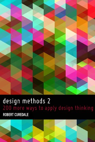 Design Methods 2: 200 More Ways to Apply Design Thinking (Volume 2) - Robert Curedale - Livros - Design Community College Inc - 9780988236271 - 1 de novembro de 2013