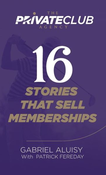 Cover for Gabriel Aluisy · 16 Stories that Sell Memberships (Hardcover Book) (2019)