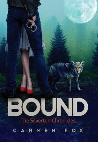 Cover for Carmen Fox · Bound - The Silverton Chronicles (Hardcover Book) (2016)
