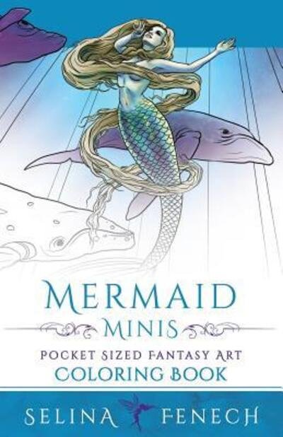 Cover for Selina Fenech · Mermaid Minis - Pocket Sized Fantasy Art Coloring Book - Fantasy Coloring by Selina (Taschenbuch) (2016)