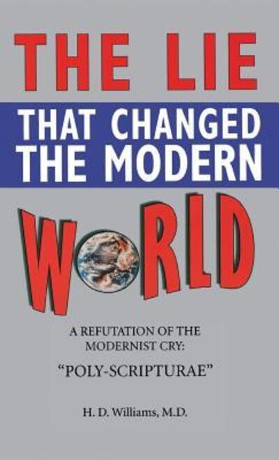 Lie That Changed the Modern World - M D Ph D H D Williams - Books - Old Paths Publications, Incorporated - 9780998545271 - April 2, 2008