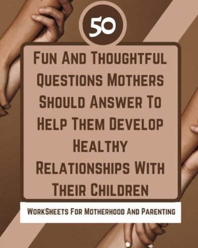 Cover for Rebekah · 50 Fun And Thoughtful Questions Mothers Should Answer To Help Them Develop Healthy Relationships With Their Children (Paperback Bog) (2021)