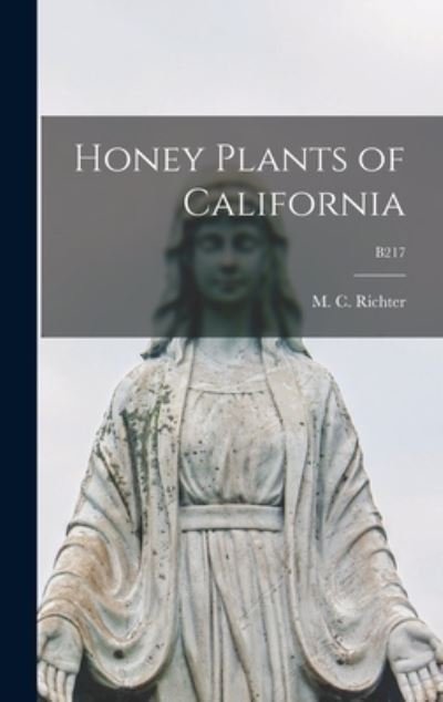Cover for M C (Max Clemens) 1884- Richter · Honey Plants of California; B217 (Gebundenes Buch) (2021)