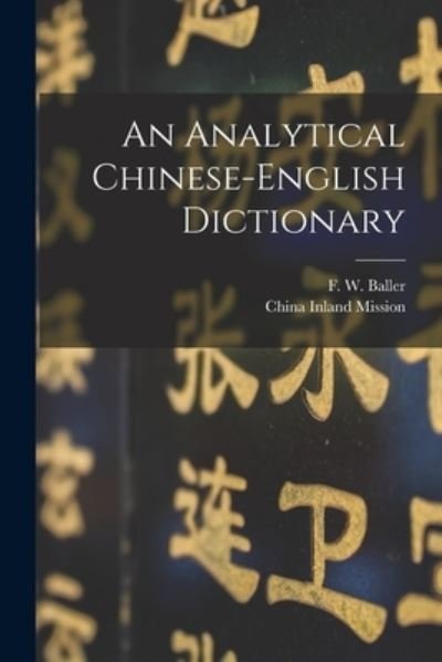 Cover for F W (Frederick William) 18 Baller · An Analytical Chinese-English Dictionary (Paperback Book) (2021)