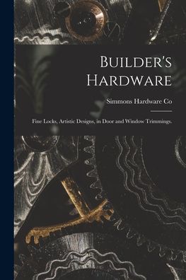 Cover for Simmons Hardware Co · Builder's Hardware (Paperback Book) (2021)