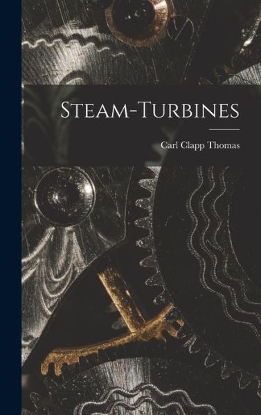 Cover for Carl Clapp Thomas · Steam-Turbines (Book) (2022)