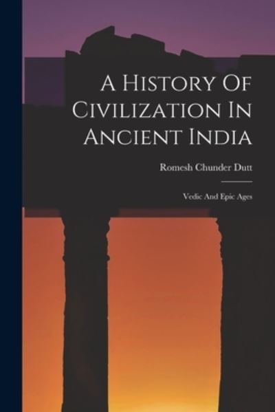 Cover for Romesh Chunder Dutt · History of Civilization in Ancient India (Buch) (2022)