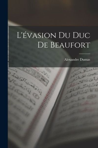 Cover for Alexandre Dumas · L'évasion du duc de Beaufort (Bok) (2022)