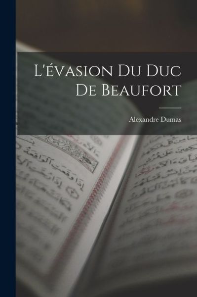 Cover for Alexandre Dumas · L'évasion du duc de Beaufort (Book) (2022)