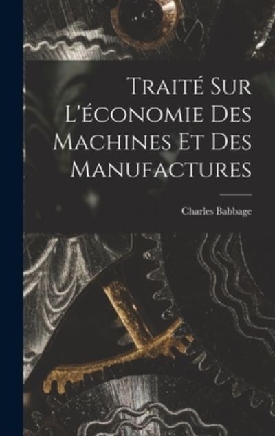 Cover for Charles Babbage · Traité Sur l'économie des Machines et des Manufactures (Buch) (2022)