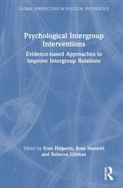 Cover for Eran Halperin · Psychological Intergroup Interventions: Evidence-based Approaches to Improve Intergroup Relations - Global Perspectives in Political Psychology (Hardcover bog) (2023)