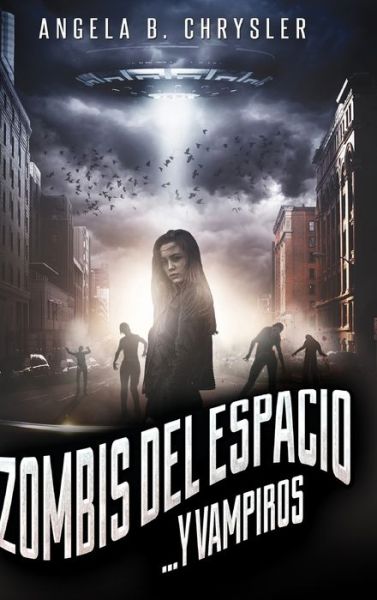 Zombis del espacio. . . Y vampiros - Angela B Chrysler - Books - Blurb - 9781034400271 - December 21, 2021