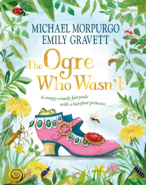 Cover for Michael Morpurgo · The Ogre Who Wasn't: A wild and funny fairy tale from the bestselling duo (Paperback Book) (2024)