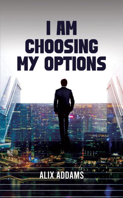 Cover for Alix Addams · I Am Choosing My Options (Paperback Book) (2024)