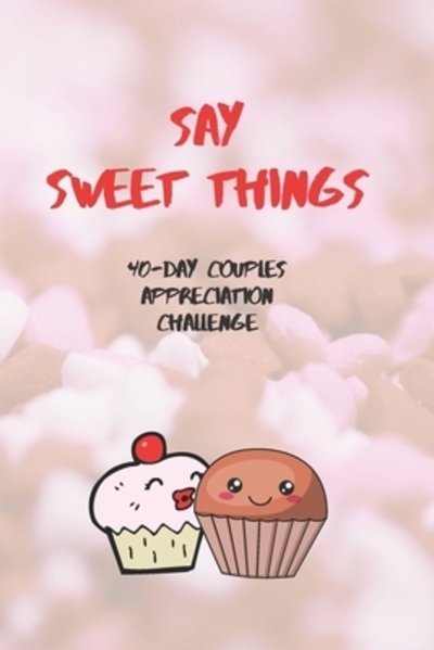 Say Sweet Things - Fiona B Lewis - Livros - Independently Published - 9781079597271 - 16 de julho de 2019
