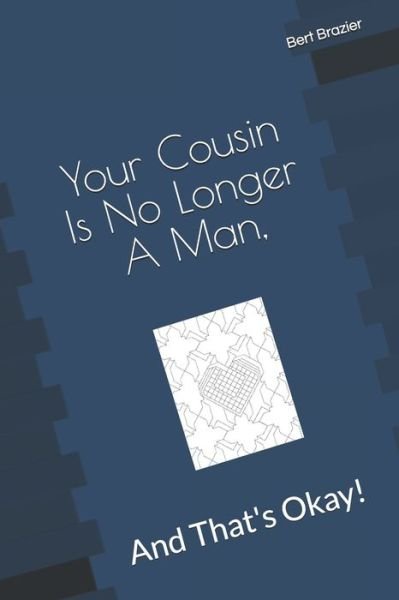Cover for Bert Brazier · Your Cousin Is No Longer A Man, And That's Okay! (Paperback Bog) (2019)