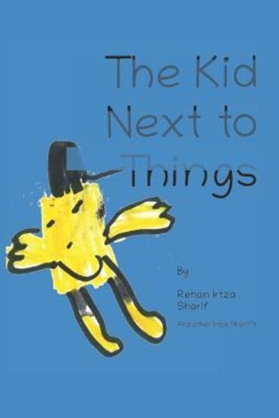 Cover for Rehan Irtza Sharif · The Kid Next to Things (Pocketbok) (2019)