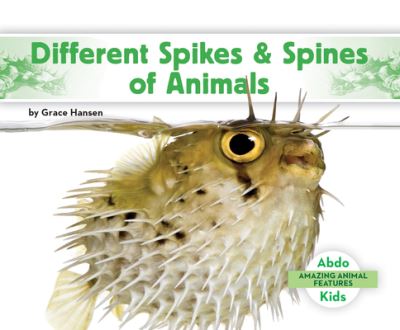 Different Spikes and Spines of Animals - Grace Hansen - Books - ABDO Publishing Company - 9781098266271 - August 1, 2023