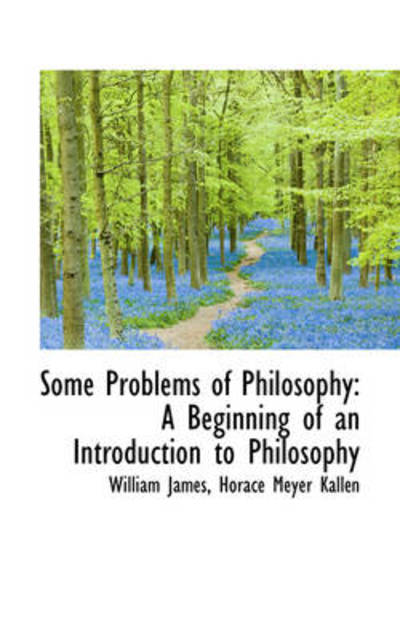 Cover for William James · Some Problems of Philosophy: a Beginning of an Introduction to Philosophy (Hardcover Book) (2009)