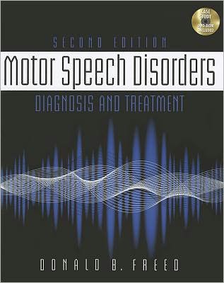 Cover for Freed, Donald (California State University, Fresno) · Motor Speech Disorders: Diagnosis &amp; Treatment (Book) (2011)