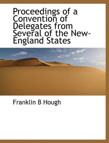 Cover for Franklin B Hough · Proceedings of a Convention of Delegates from Several of the New-england States (Paperback Book) [Large Type edition] (2009)