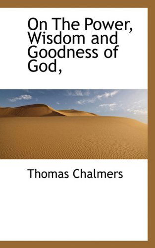 Cover for Thomas Chalmers · On the Power, Wisdom and Goodness of God, (Paperback Book) (2009)