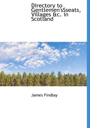 Cover for James Findlay · Directory to Gentlemen'ssseats, Villages &amp;c. in Scotland (Hardcover Book) (2009)