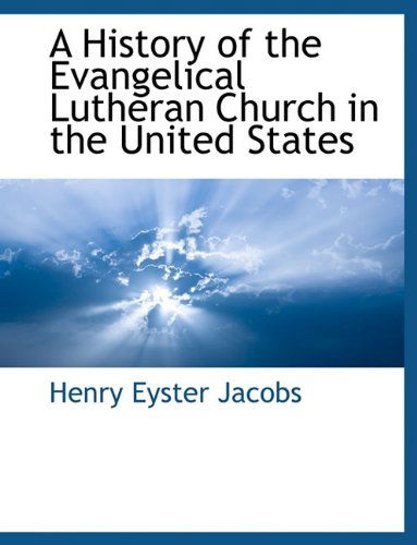 Cover for Henry Eyster Jacobs · A History of the Evangelical Lutheran Church in the United States (Paperback Book) (2010)