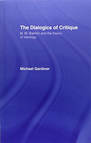 Cover for Michael Gardiner · The Dialogics of Critique: M.M. Bakhtin and the Theory of Ideology (Pocketbok) (2014)