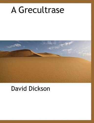 A Grecultrase - David Dickson - Books - BiblioLife - 9781140020271 - April 4, 2010