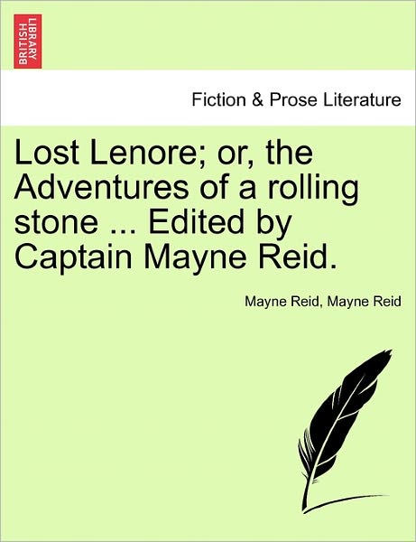 Cover for Mayne Reid · Lost Lenore; Or, the Adventures of a Rolling Stone ... Edited by Captain Mayne Reid. (Paperback Book) (2011)