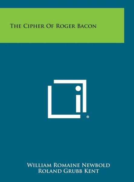 Cover for William Romaine Newbold · The Cipher of Roger Bacon (Hardcover Book) (2013)