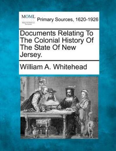Cover for William a Whitehead · Documents Relating to the Colonial History of the State of New Jersey. (Paperback Book) (2012)